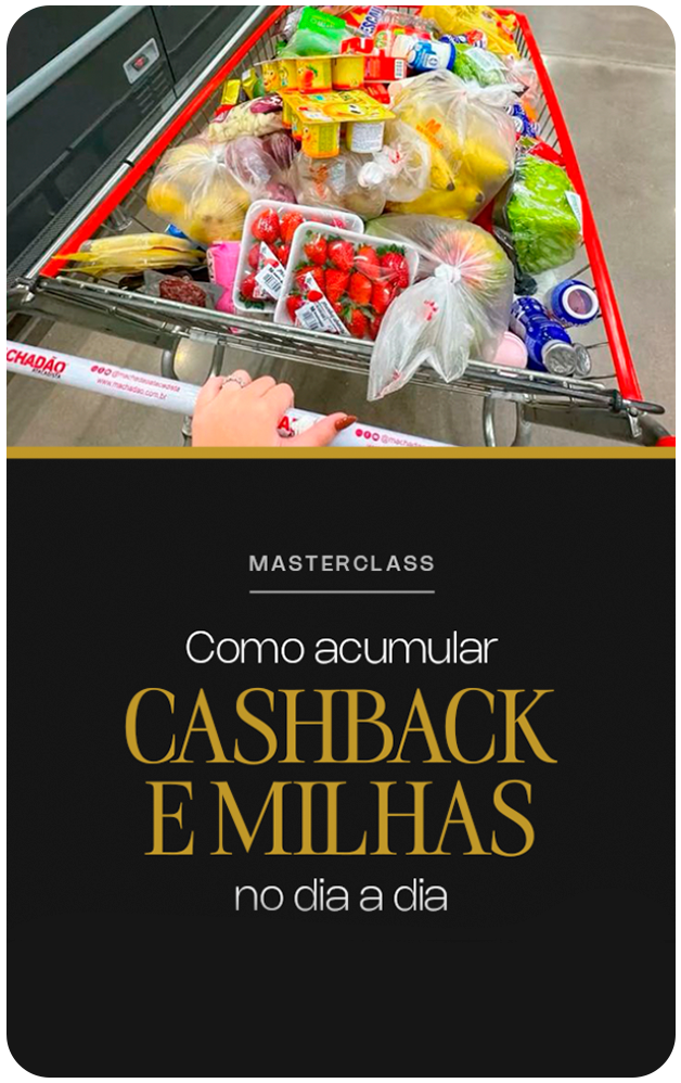 Masterclass: Como acumular cashback e milhas no dia a dia